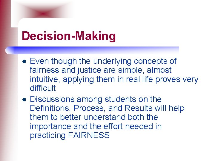 Decision-Making l l Even though the underlying concepts of fairness and justice are simple,