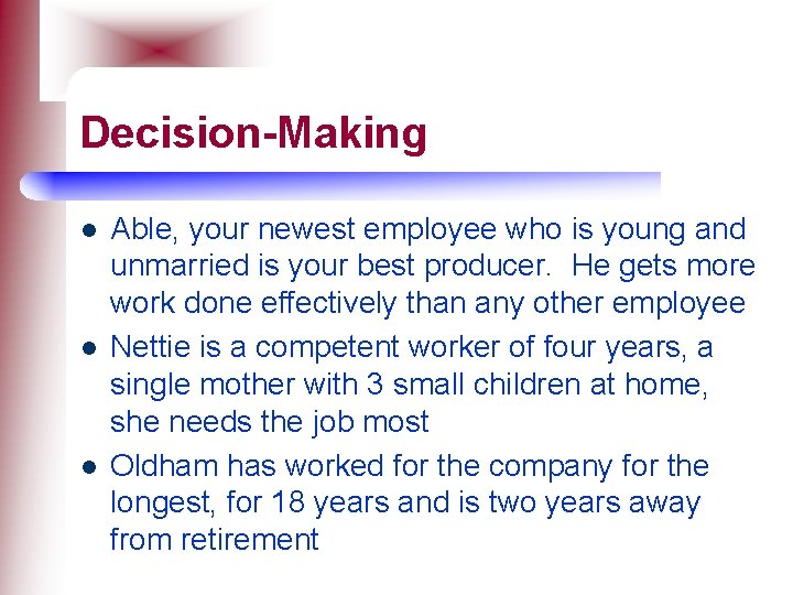 Decision-Making l l l Able, your newest employee who is young and unmarried is