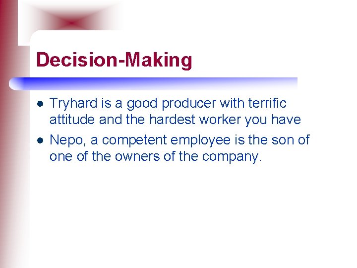 Decision-Making l l Tryhard is a good producer with terrific attitude and the hardest