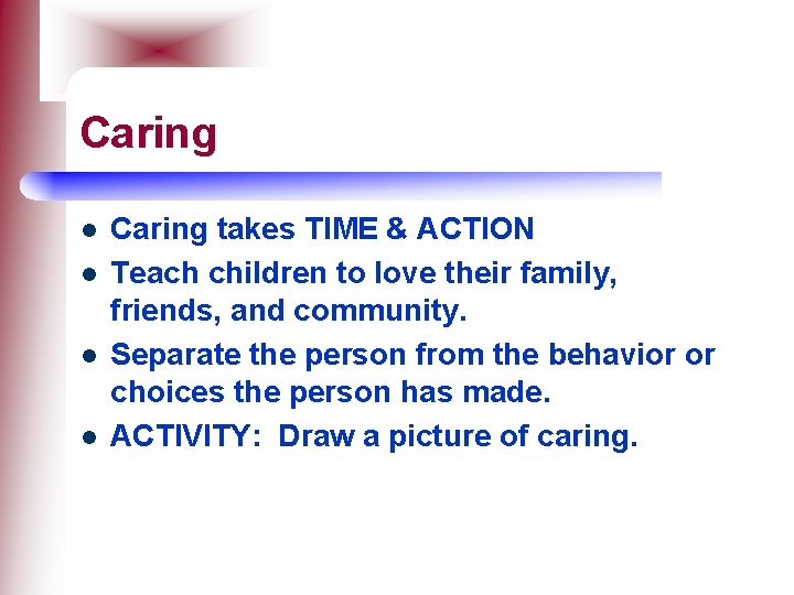 Caring l l Caring takes TIME & ACTION Teach children to love their family,