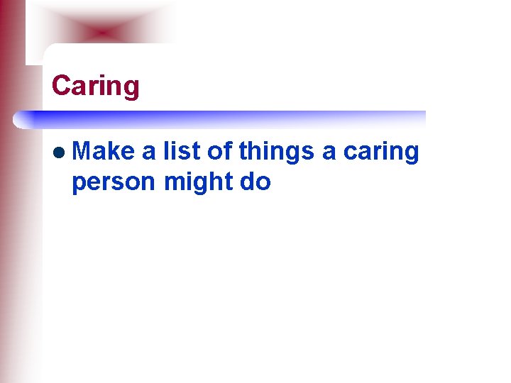 Caring l Make a list of things a caring person might do 