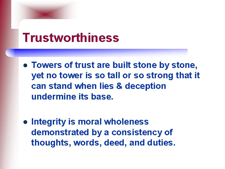 Trustworthiness l Towers of trust are built stone by stone, yet no tower is