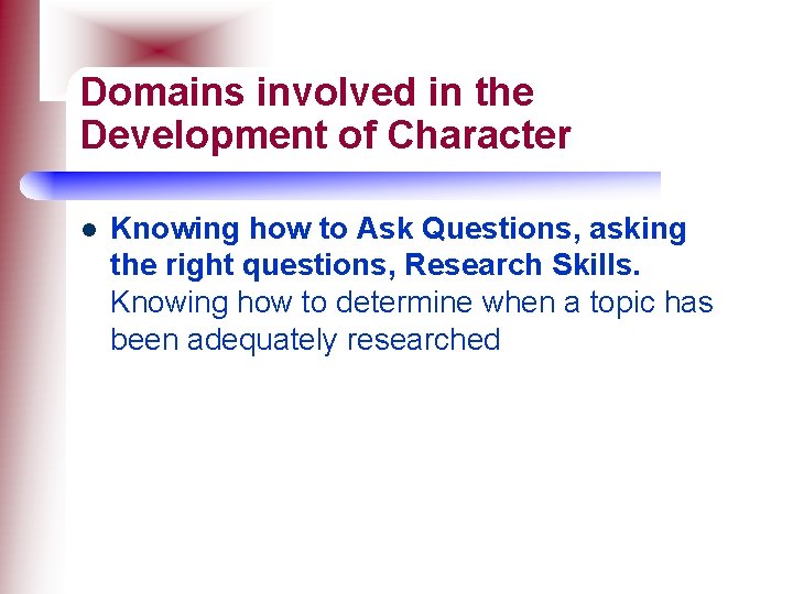 Domains involved in the Development of Character l Knowing how to Ask Questions, asking