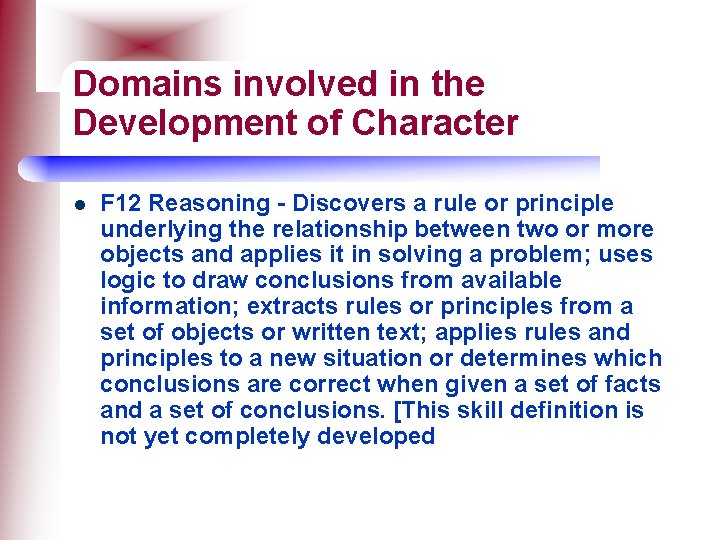 Domains involved in the Development of Character l F 12 Reasoning - Discovers a