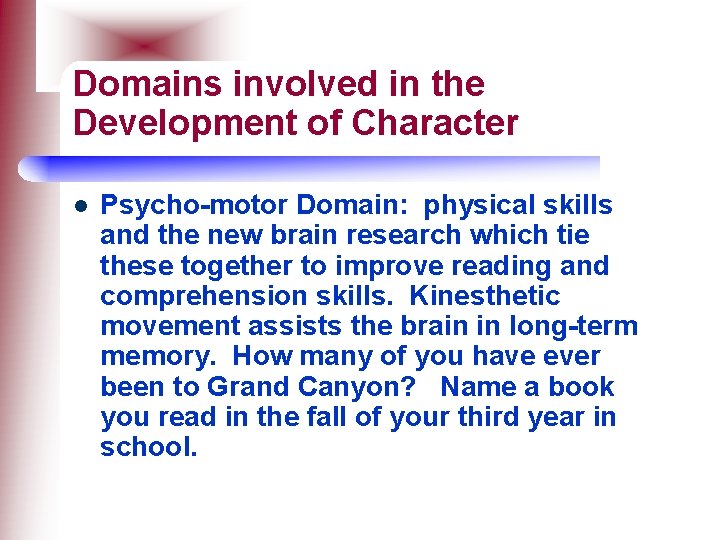 Domains involved in the Development of Character l Psycho-motor Domain: physical skills and the