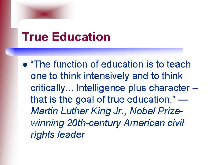 True Education l “The function of education is to teach one to think intensively