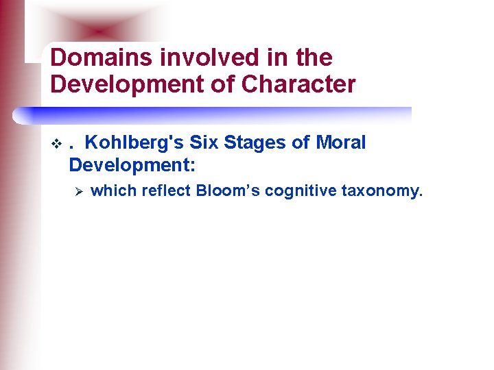 Domains involved in the Development of Character v . Kohlberg's Six Stages of Moral