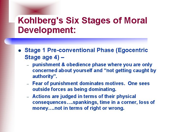Kohlberg's Six Stages of Moral Development: l Stage 1 Pre-conventional Phase (Egocentric Stage 4)