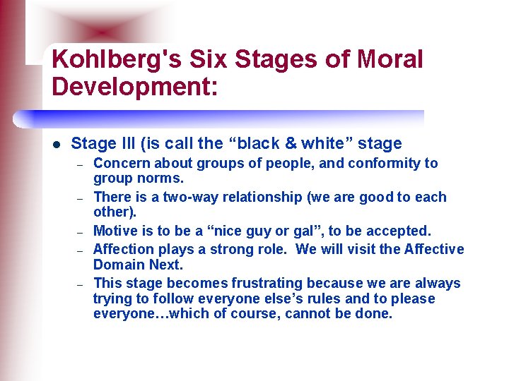 Kohlberg's Six Stages of Moral Development: l Stage III (is call the “black &