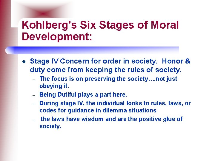 Kohlberg's Six Stages of Moral Development: l Stage IV Concern for order in society.