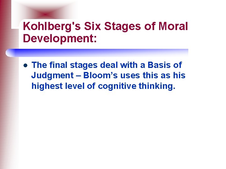 Kohlberg's Six Stages of Moral Development: l The final stages deal with a Basis