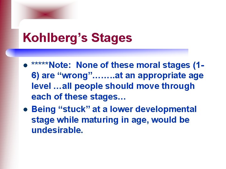 Kohlberg’s Stages l l *****Note: None of these moral stages (16) are “wrong”……. .