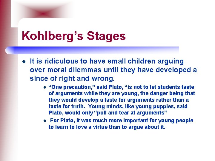 Kohlberg’s Stages l It is ridiculous to have small children arguing over moral dilemmas