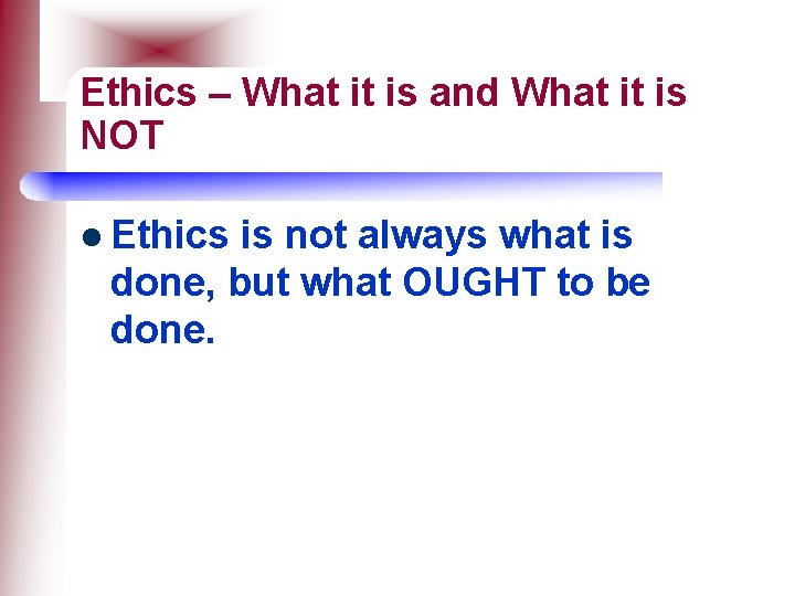 Ethics – What it is and What it is NOT l Ethics is not