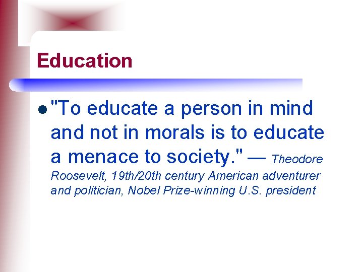 Education l "To educate a person in mind and not in morals is to
