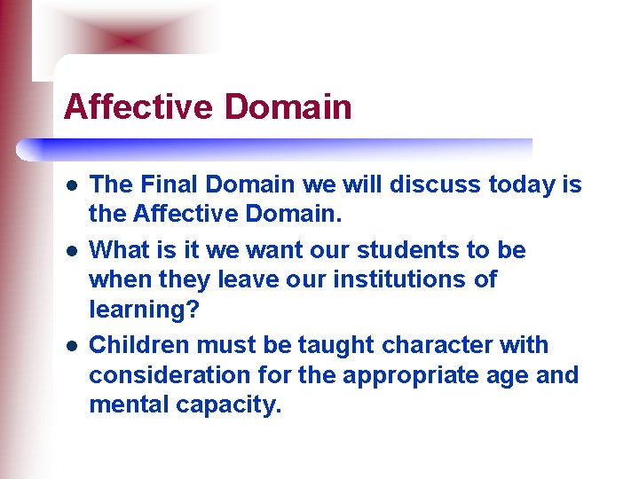 Affective Domain l l l The Final Domain we will discuss today is the