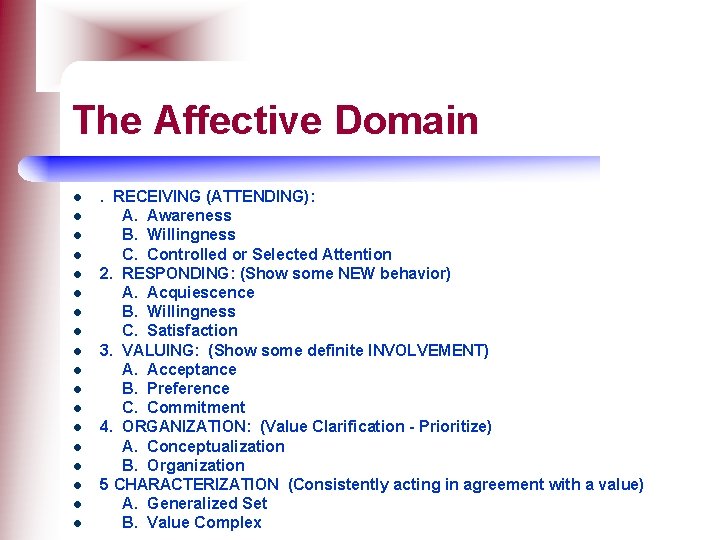 The Affective Domain l l l l l . RECEIVING (ATTENDING): A. Awareness B.
