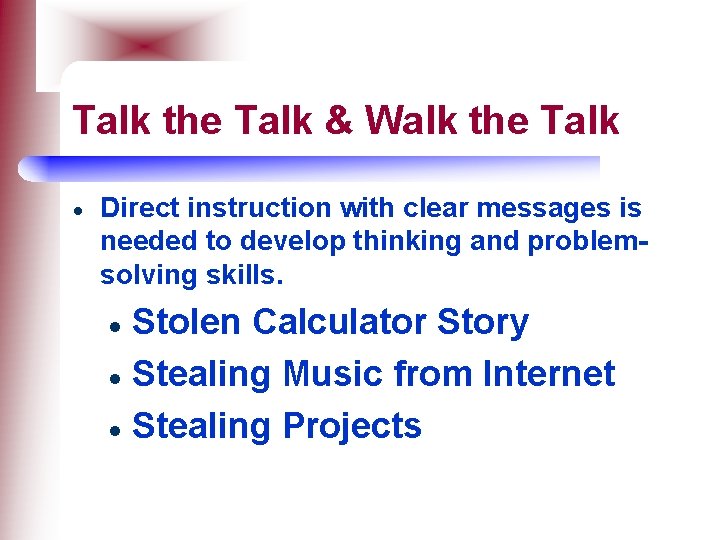 Talk the Talk & Walk the Talk Direct instruction with clear messages is needed
