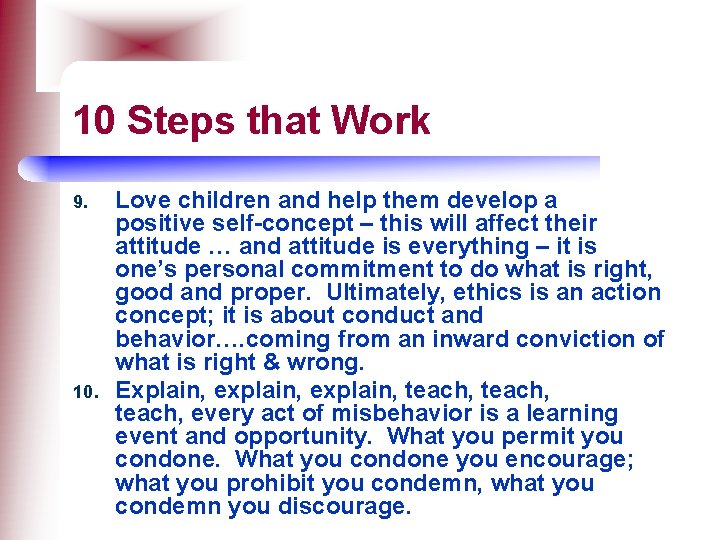 10 Steps that Work 9. 10. Love children and help them develop a positive