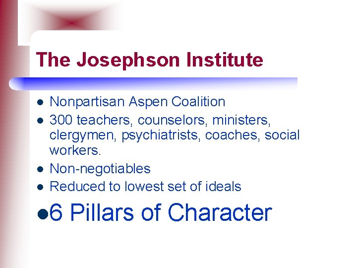 The Josephson Institute l l Nonpartisan Aspen Coalition 300 teachers, counselors, ministers, clergymen, psychiatrists,