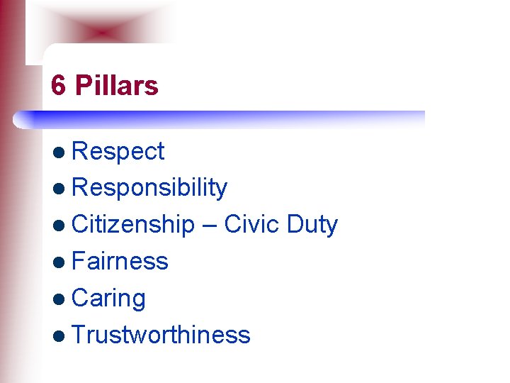 6 Pillars l Respect l Responsibility l Citizenship – Civic Duty l Fairness l