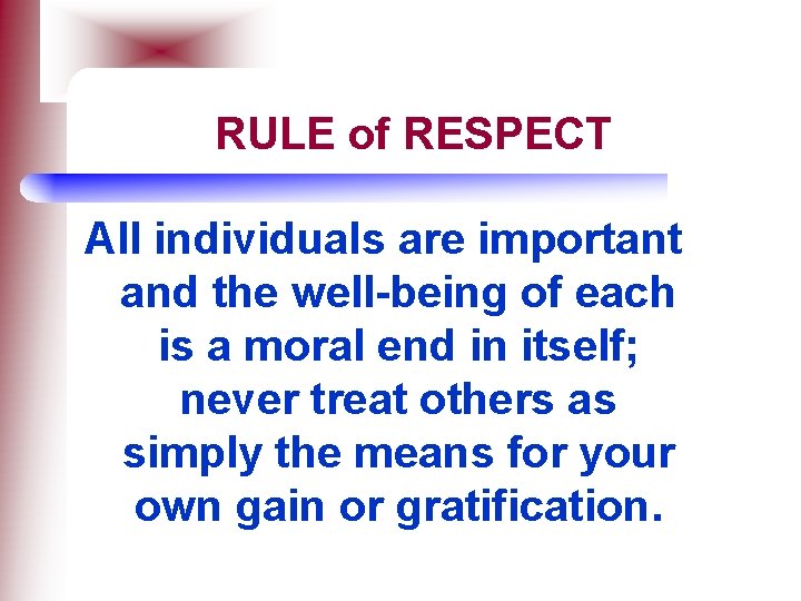 RULE of RESPECT All individuals are important and the well-being of each is a