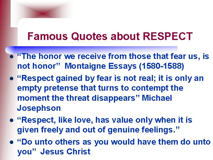 Famous Quotes about RESPECT l l “The honor we receive from those that fear