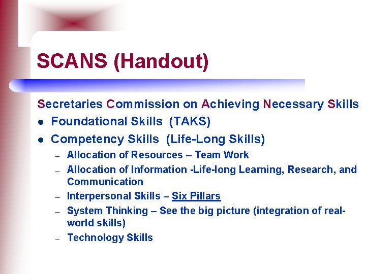 SCANS (Handout) Secretaries Commission on Achieving Necessary Skills l Foundational Skills (TAKS) l Competency