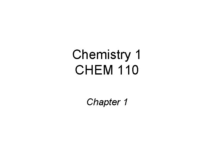 Chemistry 1 CHEM 110 Chapter 1 