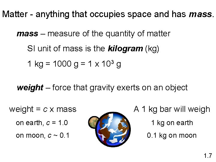 Matter - anything that occupies space and has mass – measure of the quantity