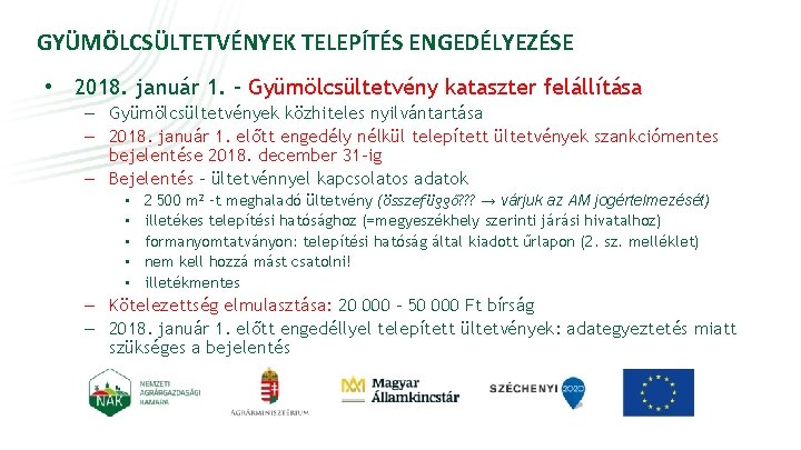 GYÜMÖLCSÜLTETVÉNYEK TELEPÍTÉS ENGEDÉLYEZÉSE • 2018. január 1. – Gyümölcsültetvény kataszter felállítása – Gyümölcsültetvények közhiteles