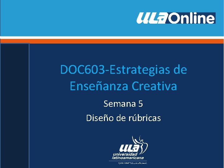 DOC 603 -Estrategias de Enseñanza Creativa Semana 5 Diseño de rúbricas 