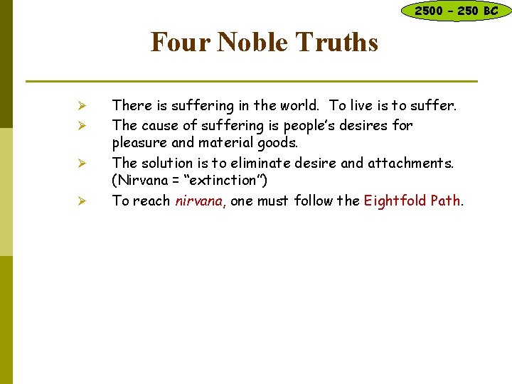 2500 – 250 BC Four Noble Truths Ø Ø There is suffering in the