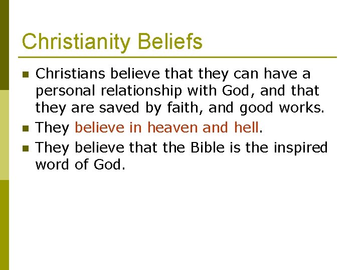 Christianity Beliefs n n n Christians believe that they can have a personal relationship