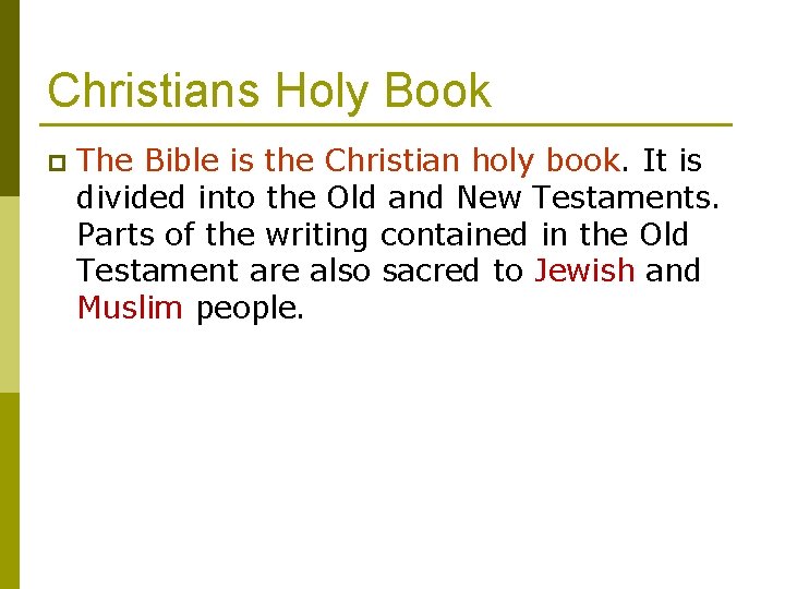 Christians Holy Book p The Bible is the Christian holy book. It is divided