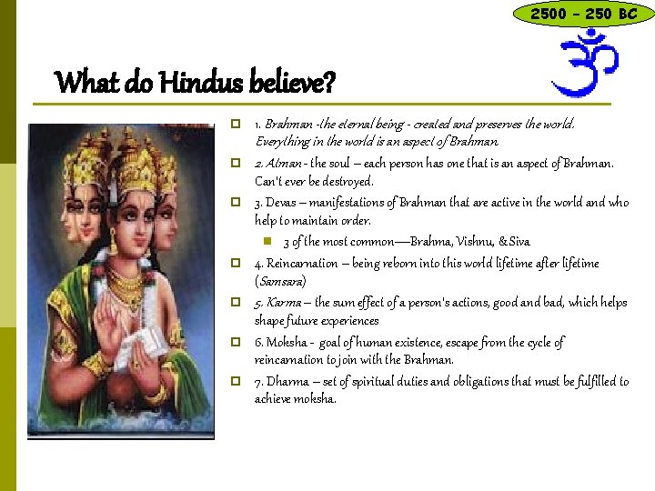 2500 – 250 BC What do Hindus believe? p 1. Brahman -the eternal being