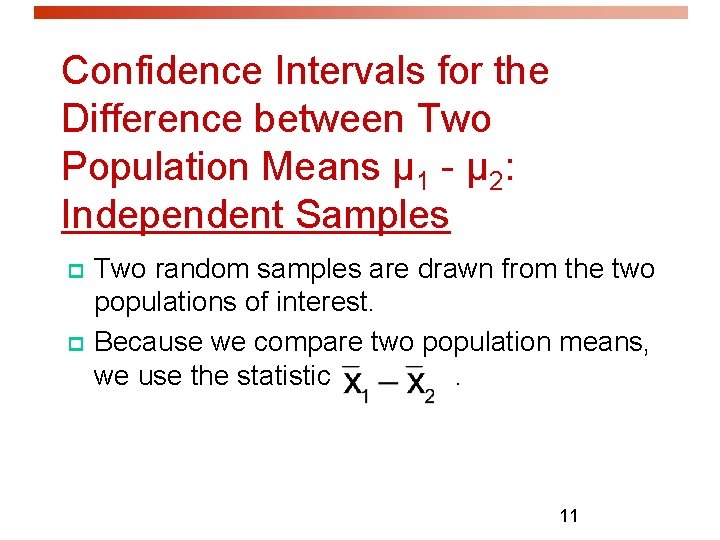 Confidence Intervals for the Difference between Two Population Means µ 1 - µ 2: