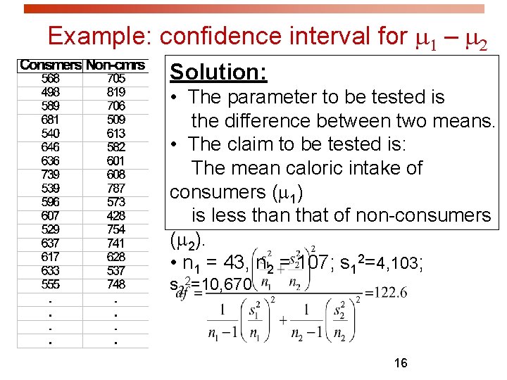 Example: confidence interval for m 1 – m 2 Solution: • The parameter to