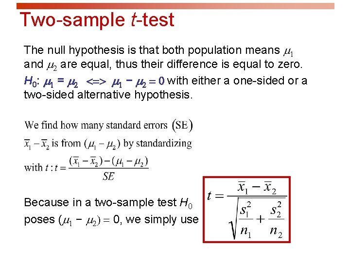 Two-sample t-test The null hypothesis is that both population means m 1 and m