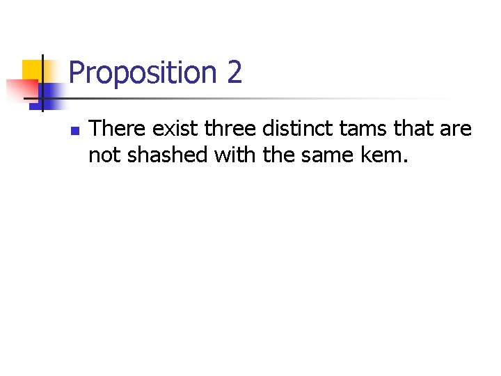 Proposition 2 n There exist three distinct tams that are not shashed with the