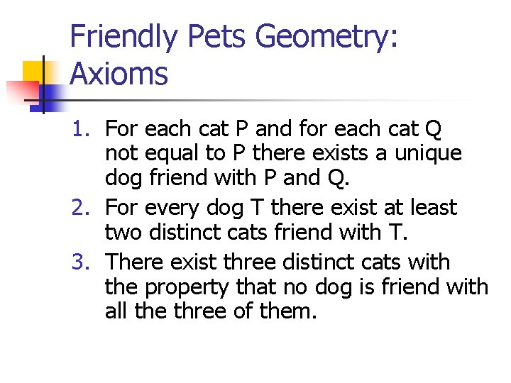 Friendly Pets Geometry: Axioms 1. For each cat P and for each cat Q