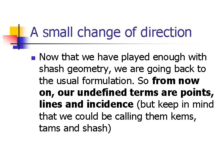 A small change of direction n Now that we have played enough with shash