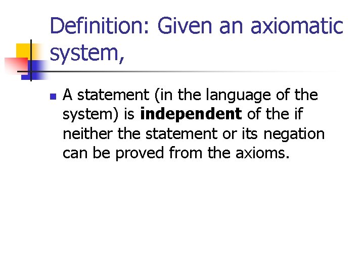 Definition: Given an axiomatic system, n A statement (in the language of the system)