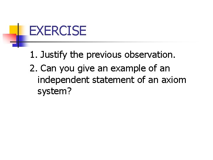 EXERCISE 1. Justify the previous observation. 2. Can you give an example of an