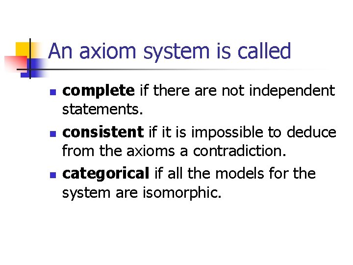 An axiom system is called n n n complete if there are not independent