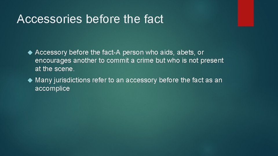 Accessories before the fact Accessory before the fact-A person who aids, abets, or encourages