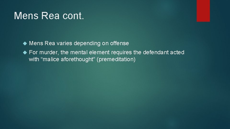 Mens Rea cont. Mens Rea varies depending on offense For murder, the mental element