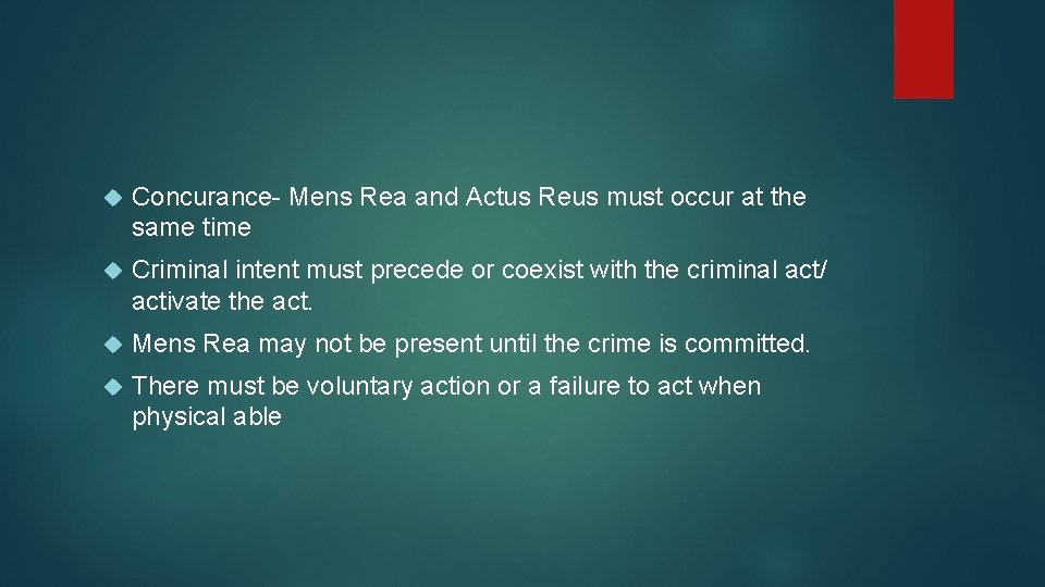 Concurance- Mens Rea and Actus Reus must occur at the same time Criminal