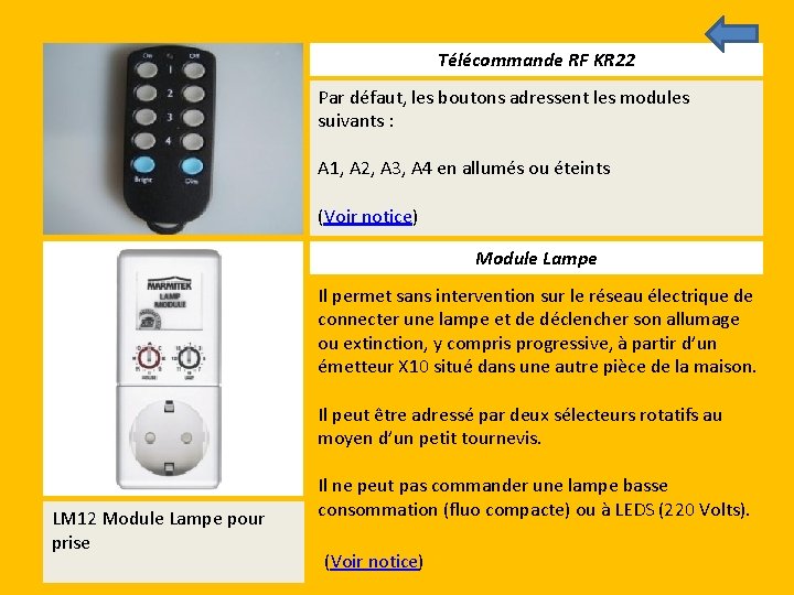 Télécommande RF KR 22 Par défaut, les boutons adressent les modules suivants : A