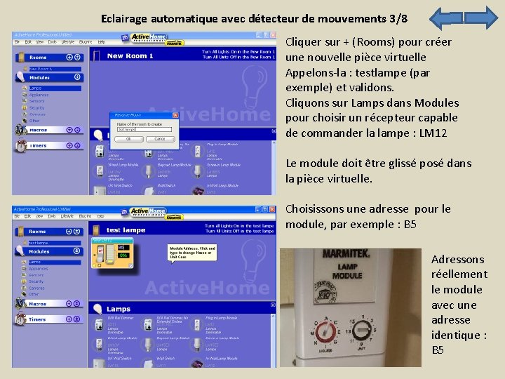 Eclairage automatique avec détecteur de mouvements 3/8 Cliquer sur + (Rooms) pour créer une